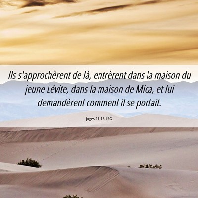 Picture 06 - Juges 18:15 LSG - Ils s'approchèrent de là, entrèrent dans la - Bible Verse Picture