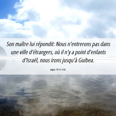 Picture 06 - Juges 19:12 LSG - Son maître lui répondit: Nous n'entrerons pas - Bible Verse Picture