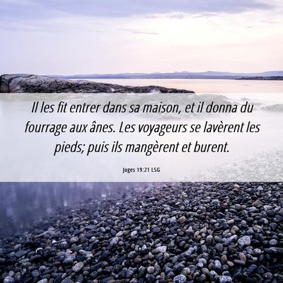 Picture 06 - Juges 19:21 LSG - Il les fit entrer dans sa maison, et il donna du - Bible Verse Picture