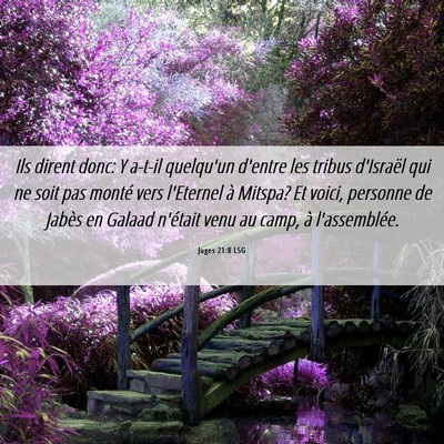 Picture 06 - Juges 21:8 LSG - Ils dirent donc: Y a-t-il quelqu'un d'entre les - Bible Verse Picture