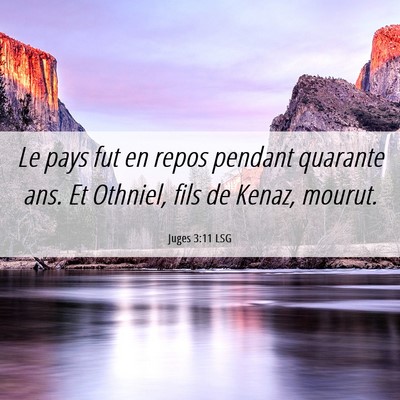 Picture 06 - Juges 3:11 LSG - Le pays fut en repos pendant quarante ans. Et - Bible Verse Picture