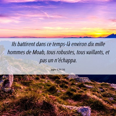 Picture 06 - Juges 3:29 LSG - Ils battirent dans ce temps-là environ dix mille - Bible Verse Picture