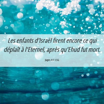 Picture 06 - Juges 4:1 LSG - Les enfants d'Israël firent encore ce qui - Bible Verse Picture
