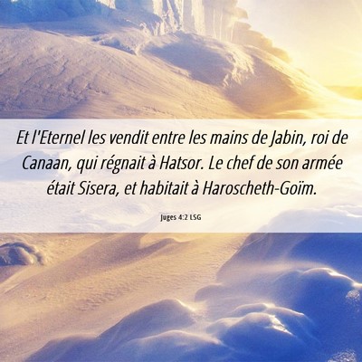 Picture 06 - Juges 4:2 LSG - Et l'Eternel les vendit entre les mains de Jabin, - Bible Verse Picture