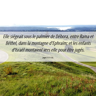 Picture 06 - Juges 4:5 LSG - Elle siégeait sous le palmier de Débora, entre - Bible Verse Picture