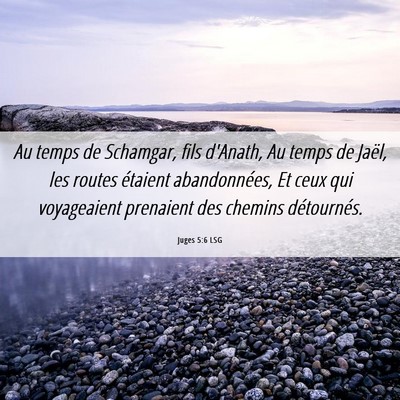 Picture 06 - Juges 5:6 LSG - Au temps de Schamgar, fils d'Anath, Au temps de - Bible Verse Picture