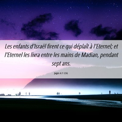 Picture 06 - Juges 6:1 LSG - Les enfants d'Israël firent ce qui déplaît à - Bible Verse Picture