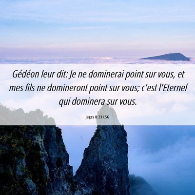 Picture 06 - Juges 8:23 LSG - Gédéon leur dit: Je ne dominerai point sur - Bible Verse Picture