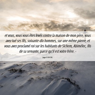 Picture 06 - Juges 9:18 LSG - et vous, vous vous êtes levés contre la maison - Bible Verse Picture