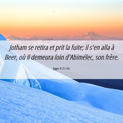 Picture 06 - Juges 9:21 LSG - Jotham se retira et prit la fuite; il s'en alla - Bible Verse Picture