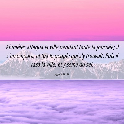 Picture 06 - Juges 9:45 LSG - Abimélec attaqua la ville pendant toute la - Bible Verse Picture