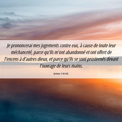 Picture 06 - Jérémie 1:16 LSG - Je prononcerai mes jugements contre eux, à cause - Bible Verse Picture