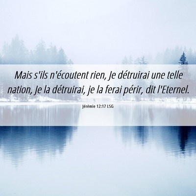 Picture 06 - Jérémie 12:17 LSG - Mais s'ils n'écoutent rien, Je détruirai une - Bible Verse Picture