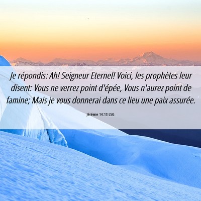 Picture 06 - Jérémie 14:13 LSG - Je répondis: Ah! Seigneur Eternel! Voici, les - Bible Verse Picture