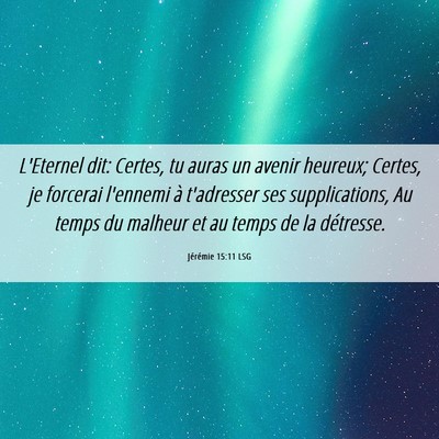 Picture 06 - Jérémie 15:11 LSG - L'Eternel dit: Certes, tu auras un avenir - Bible Verse Picture
