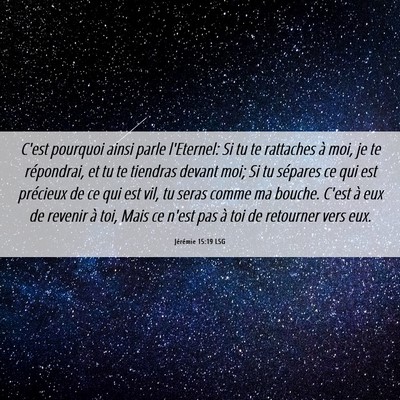 Picture 06 - Jérémie 15:19 LSG - C'est pourquoi ainsi parle l'Eternel: Si tu te - Bible Verse Picture