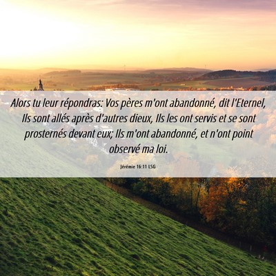 Picture 06 - Jérémie 16:11 LSG - Alors tu leur répondras: Vos pères m'ont - Bible Verse Picture