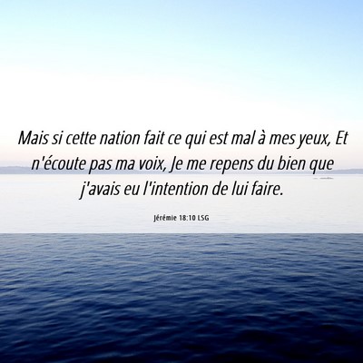 Picture 06 - Jérémie 18:10 LSG - Mais si cette nation fait ce qui est mal à mes - Bible Verse Picture