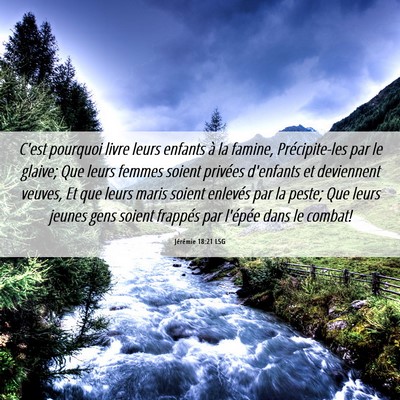 Picture 06 - Jérémie 18:21 LSG - C'est pourquoi livre leurs enfants à la famine, - Bible Verse Picture