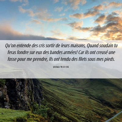 Picture 06 - Jérémie 18:22 LSG - Qu'on entende des cris sortir de leurs maisons, - Bible Verse Picture