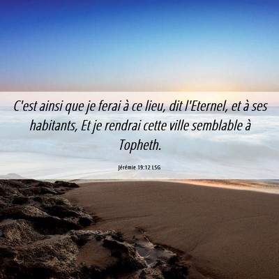 Picture 06 - Jérémie 19:12 LSG - C'est ainsi que je ferai à ce lieu, dit - Bible Verse Picture