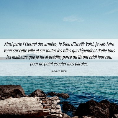 Picture 06 - Jérémie 19:15 LSG - Ainsi parle l'Eternel des armées, le Dieu - Bible Verse Picture
