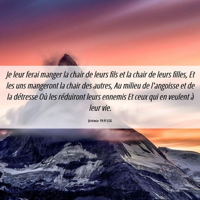 Picture 06 - Jérémie 19:9 LSG - Je leur ferai manger la chair de leurs fils et la - Bible Verse Picture
