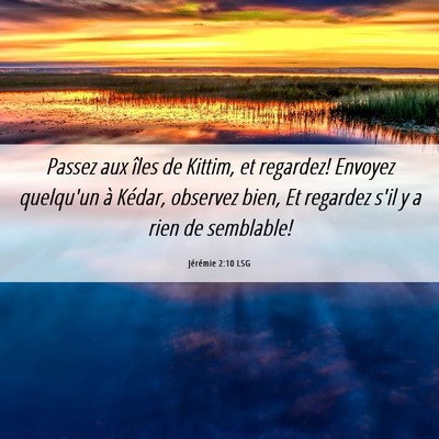 Picture 06 - Jérémie 2:10 LSG - Passez aux îles de Kittim, et regardez! Envoyez - Bible Verse Picture