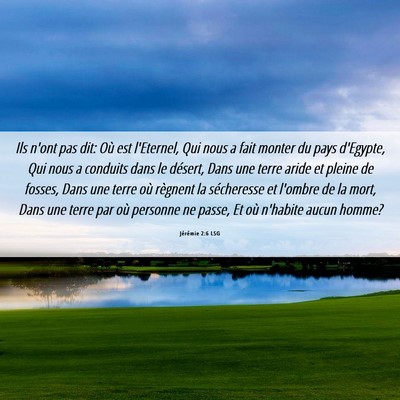 Picture 06 - Jérémie 2:6 LSG - Ils n'ont pas dit: Où est l'Eternel, Qui nous a - Bible Verse Picture