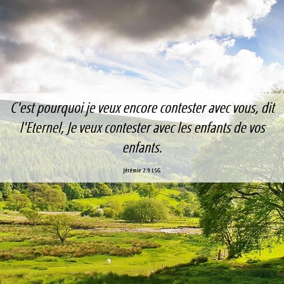 Picture 06 - Jérémie 2:9 LSG - C'est pourquoi je veux encore contester avec - Bible Verse Picture