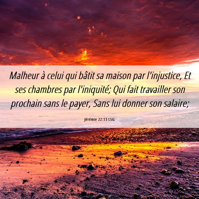 Picture 06 - Jérémie 22:13 LSG - Malheur à celui qui bâtit sa maison par - Bible Verse Picture