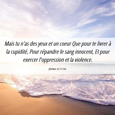Picture 06 - Jérémie 22:17 LSG - Mais tu n'as des yeux et un coeur Que pour te - Bible Verse Picture
