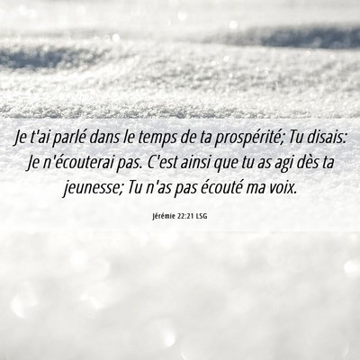 Picture 06 - Jérémie 22:21 LSG - Je t'ai parlé dans le temps de ta prospérité; - Bible Verse Picture