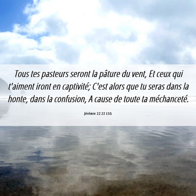 Picture 06 - Jérémie 22:22 LSG - Tous tes pasteurs seront la pâture du vent, Et - Bible Verse Picture