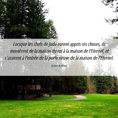 Picture 06 - Jérémie 26:10 LSG - Lorsque les chefs de Juda eurent appris ces - Bible Verse Picture