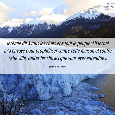 Picture 06 - Jérémie 26:12 LSG - Jérémie dit à tous les chefs et à tout le - Bible Verse Picture