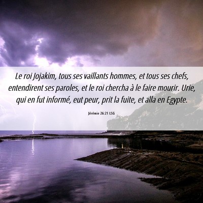 Picture 06 - Jérémie 26:21 LSG - Le roi Jojakim, tous ses vaillants hommes, et - Bible Verse Picture