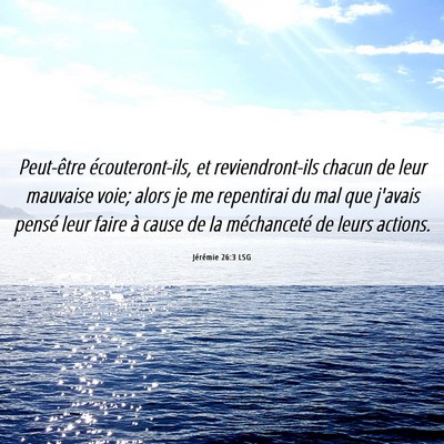 Picture 06 - Jérémie 26:3 LSG - Peut-être écouteront-ils, et reviendront-ils - Bible Verse Picture
