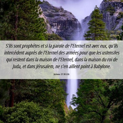 Picture 06 - Jérémie 27:18 LSG - S'ils sont prophètes et si la parole de - Bible Verse Picture