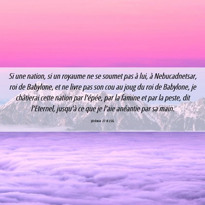 Picture 06 - Jérémie 27:8 LSG - Si une nation, si un royaume ne se soumet pas à - Bible Verse Picture