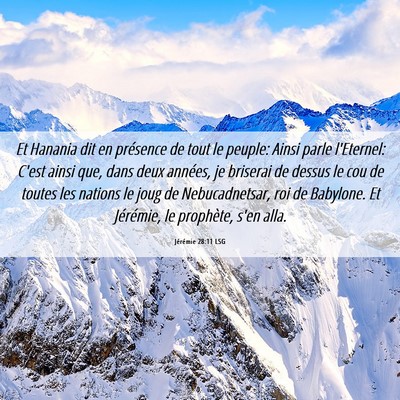 Picture 06 - Jérémie 28:11 LSG - Et Hanania dit en présence de tout le peuple: - Bible Verse Picture