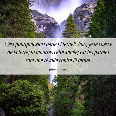 Picture 06 - Jérémie 28:16 LSG - C'est pourquoi ainsi parle l'Eternel: Voici, je - Bible Verse Picture