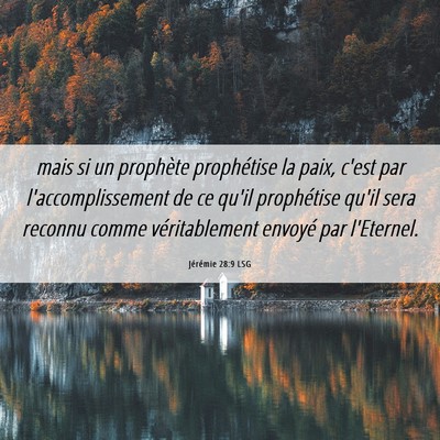 Picture 06 - Jérémie 28:9 LSG - mais si un prophète prophétise la paix, c'est - Bible Verse Picture
