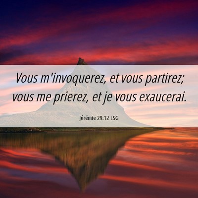 Picture 06 - Jérémie 29:12 LSG - Vous m'invoquerez, et vous partirez; vous me - Bible Verse Picture