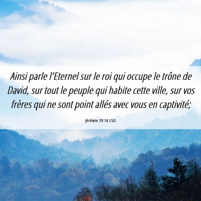 Picture 06 - Jérémie 29:16 LSG - Ainsi parle l'Eternel sur le roi qui occupe le - Bible Verse Picture