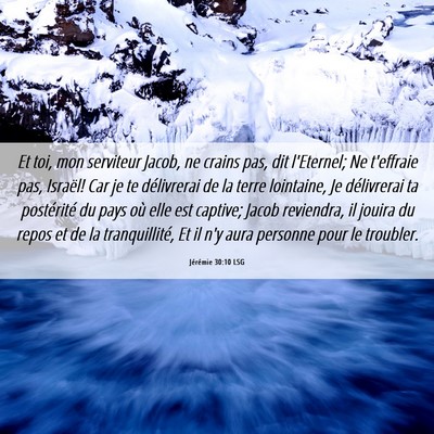 Picture 06 - Jérémie 30:10 LSG - Et toi, mon serviteur Jacob, ne crains pas, dit - Bible Verse Picture