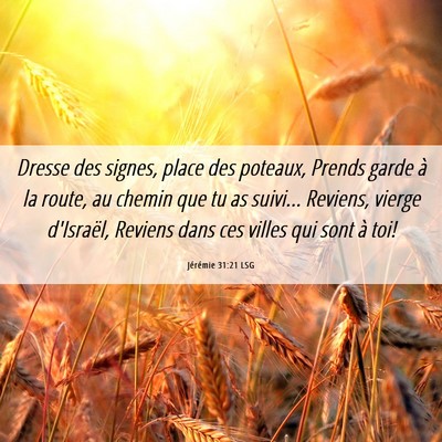 Picture 06 - Jérémie 31:21 LSG - Dresse des signes, place des poteaux, Prends - Bible Verse Picture