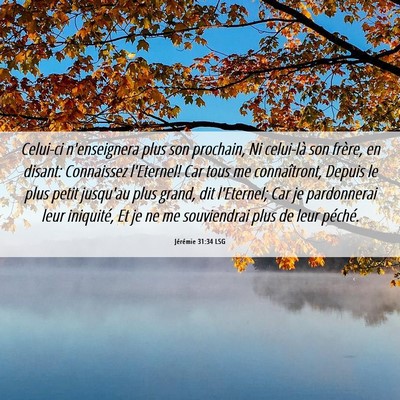 Picture 06 - Jérémie 31:34 LSG - Celui-ci n'enseignera plus son prochain, Ni - Bible Verse Picture