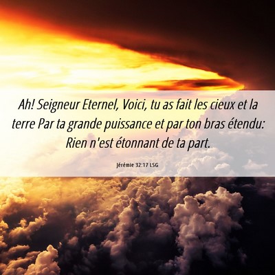 Picture 06 - Jérémie 32:17 LSG - Ah! Seigneur Eternel, Voici, tu as fait les cieux - Bible Verse Picture