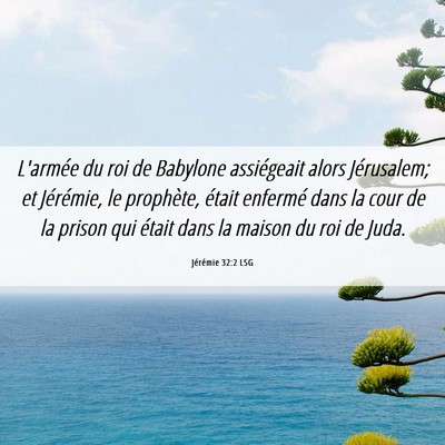 Picture 06 - Jérémie 32:2 LSG - L'armée du roi de Babylone assiégeait alors - Bible Verse Picture
